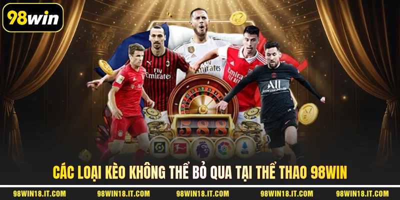 cac-loai-keo-khong-the-bo-qua-tai-the-thao-98win