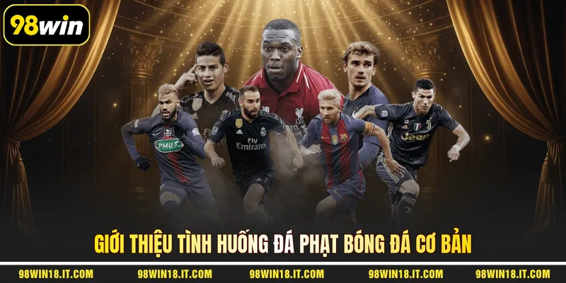 gioi-thieu-tinh-huong-da-phat-bong-da-co-ban