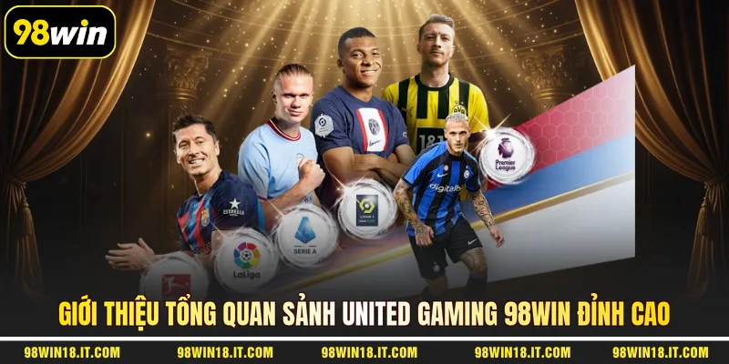 gioi-thieu-tong-quan-sanh-united-gaming-98win-dinh-cao